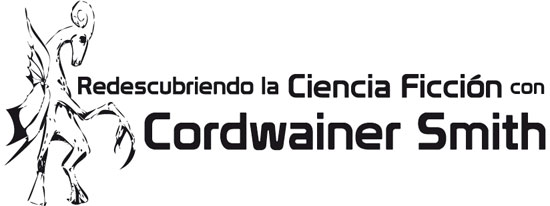 Redescubriendo la ciencia ficción con Cordwainer Smith